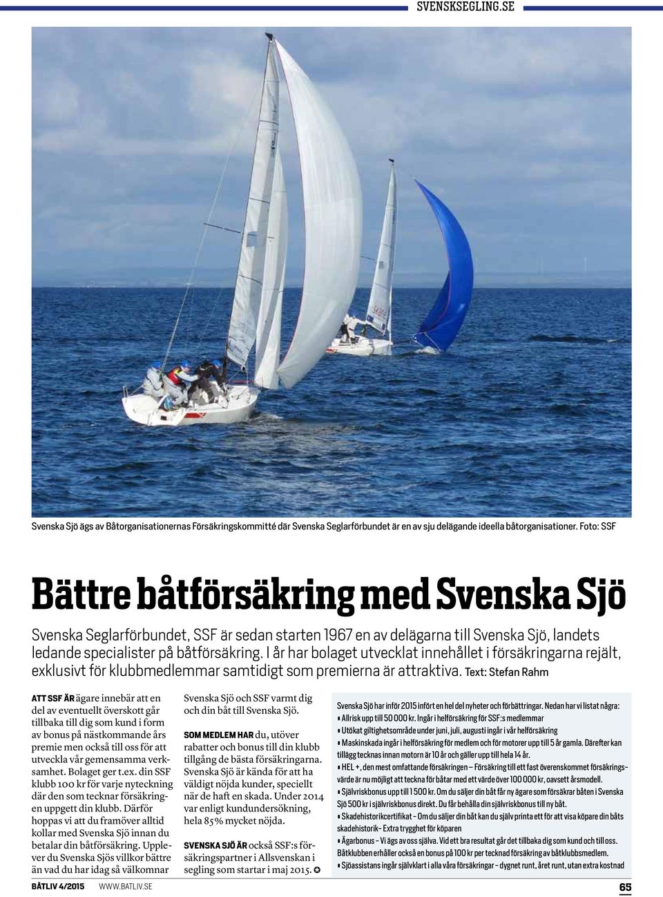 I år har bolaget utvecklat innehållet i försäkringarna rejält, exklusivt för klubbmedlemmar samtidigt som premierna är attraktiva.