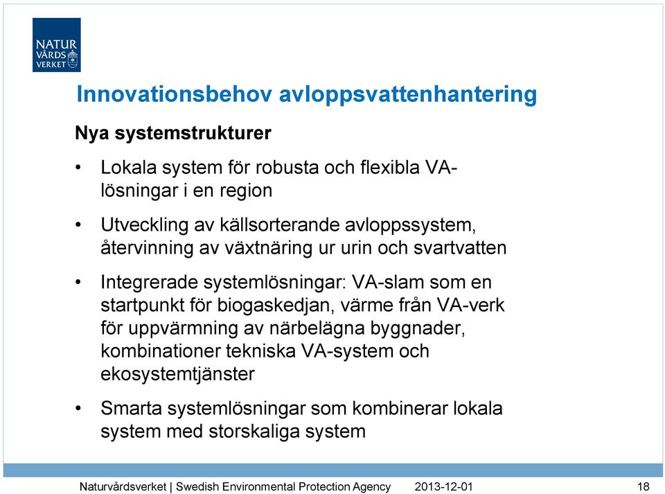 systemlösningar: VA-slam som en startpunkt för biogaskedjan, värme från VA-verk för uppvärmning av närbelägna byggnader,