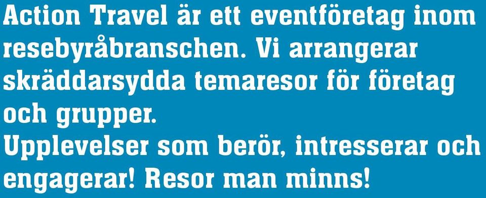 Vi arrangerar skräddarsydda temaresor för