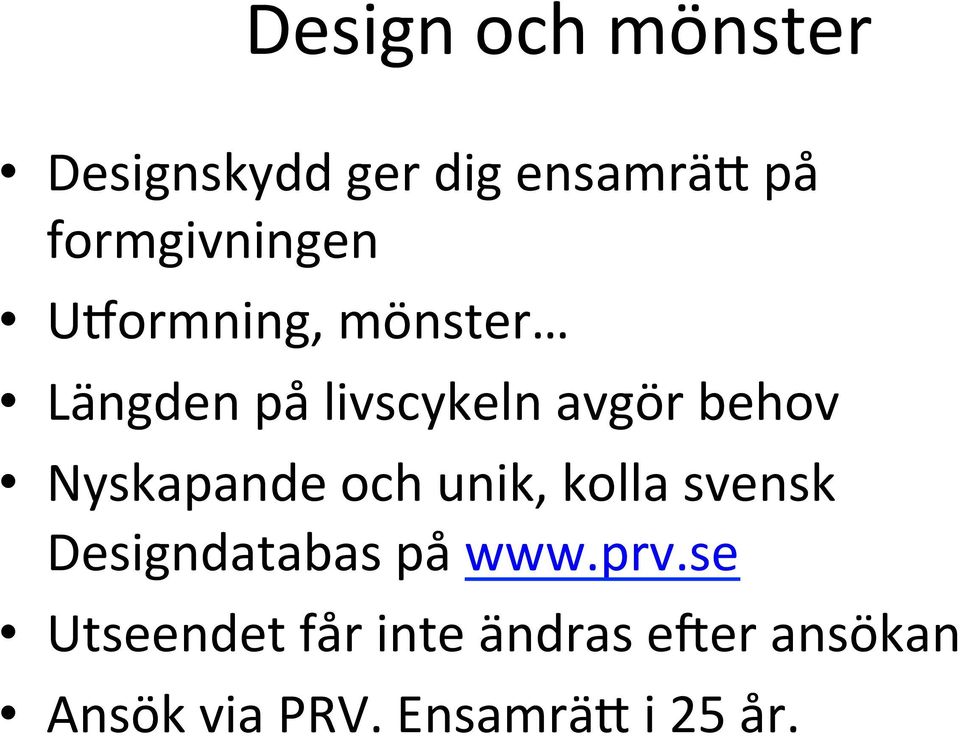behov Nyskapande och unik, kolla svensk Designdatabas på www.