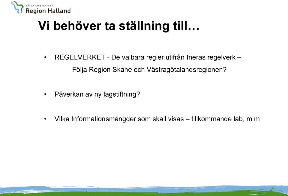 Västragötalandsregionen? Påverkan av ny lagstiftning?