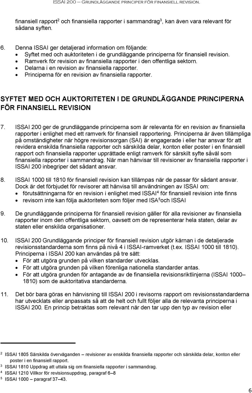 Ramverk för revision av finansiella rapporter i den offentliga sektorn. Delarna i en revision av finansiella rapporter. Principerna för en revision av finansiella rapporter.