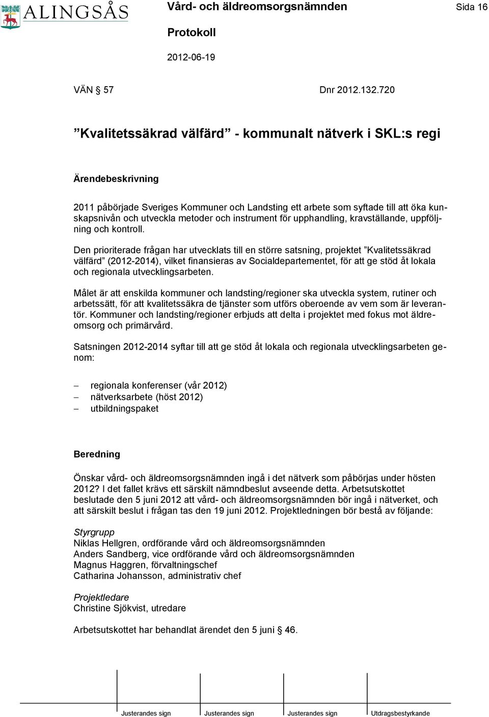 och instrument för upphandling, kravställande, uppföljning och kontroll.
