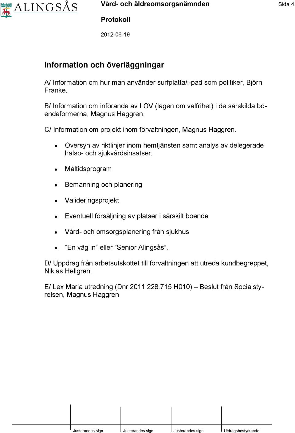 Översyn av riktlinjer inom hemtjänsten samt analys av delegerade hälso- och sjukvårdsinsatser.