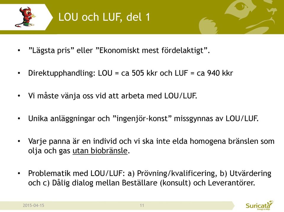 Unika anläggningar och ingenjör-konst missgynnas av LOU/LUF.