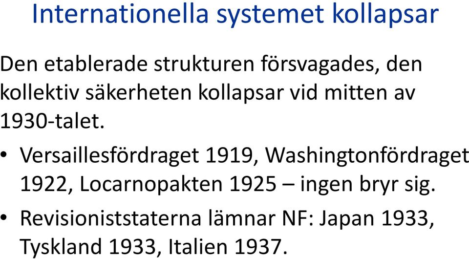 Versaillesfördraget 1919, Washingtonfördraget 1922, Locarnopakten 1925