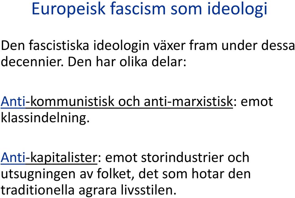 Den har olika delar: Anti-kommunistisk och anti-marxistisk: emot