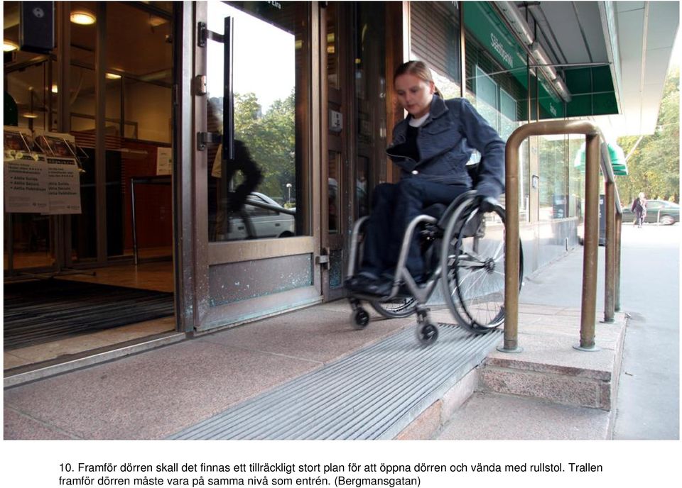 och vända med rullstol.