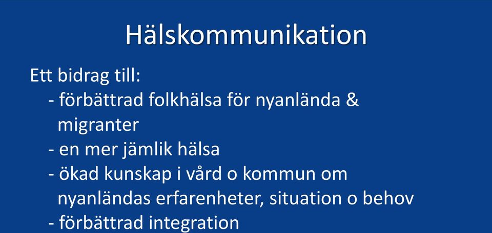 hälsa - ökad kunskap i vård o kommun om nyanländas