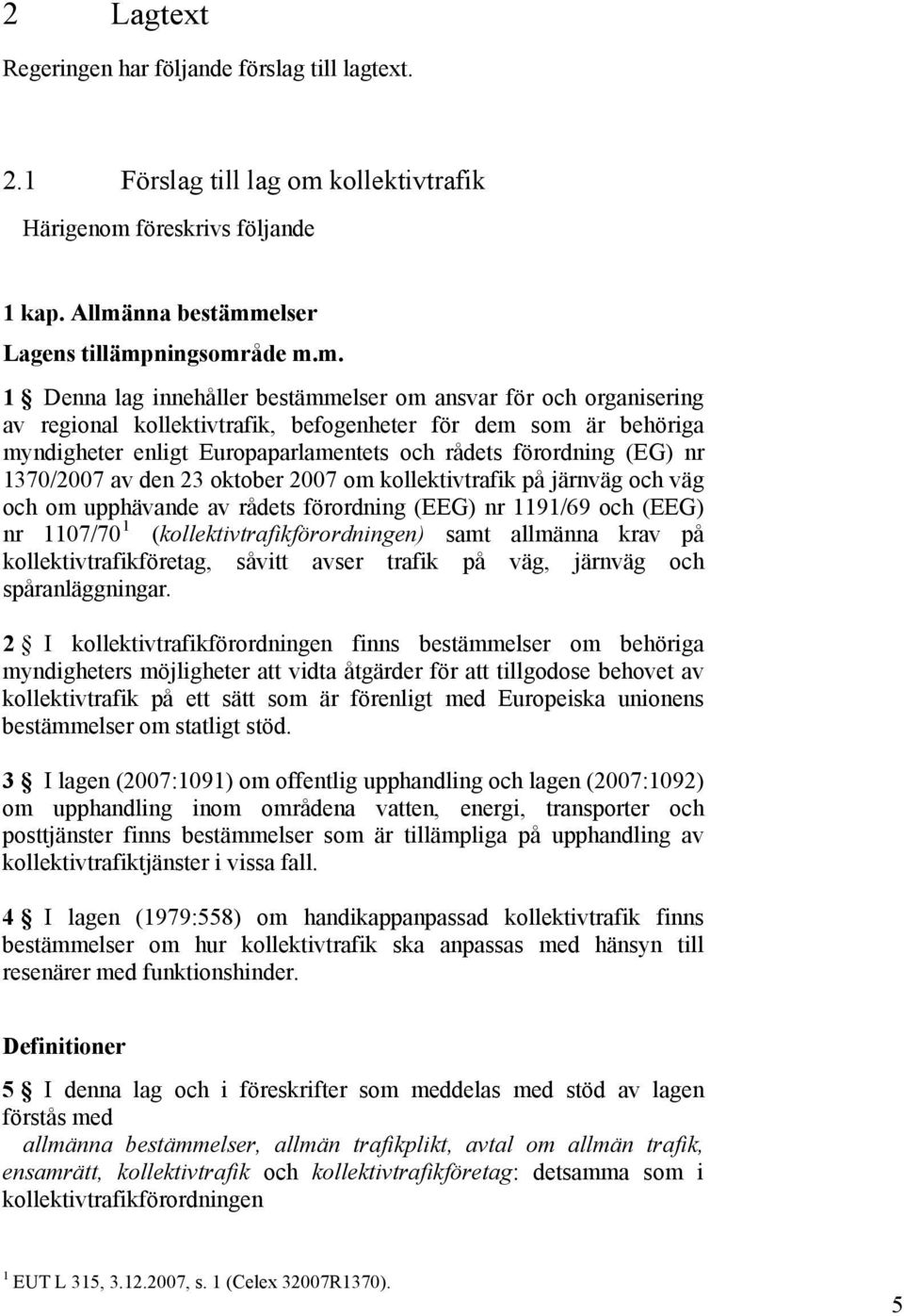 föreskrivs följande 1 kap. Allmä