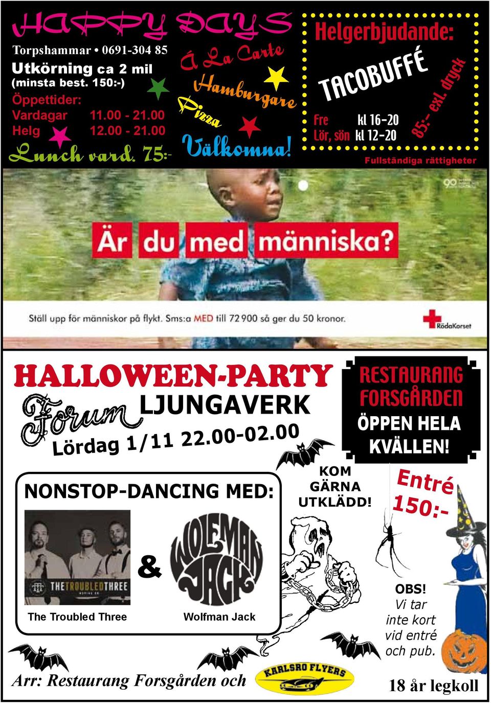 dryck Fullständiga rättigheter HALLOWEEN-PARTY LJUNGAVERK Lördag 1/11 22.00-02.00 NONSTOP-DANCING MED: Kom gärna utklädd!