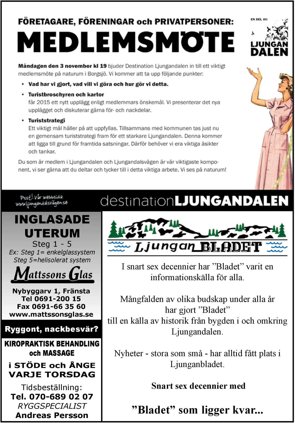 070-689 02 07 Ryggspecialist Andreas Persson I snart sex decennier har Bladet varit en informationskälla för alla.