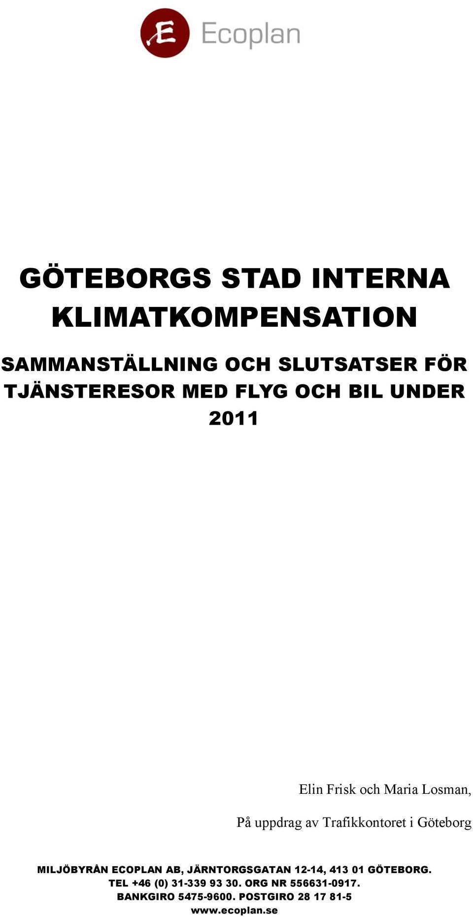 Trafikkontoret i Göteborg MILJÖBYRÅN ECOPLAN AB, JÄRNTORGSGATAN 12-14, 413 01 GÖTEBORG.