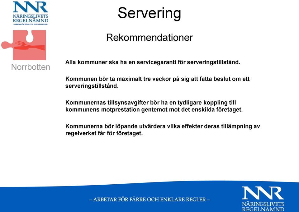 Kommunernas tillsynsavgifter bör ha en tydligare koppling till kommunens motprestation gentemot mot