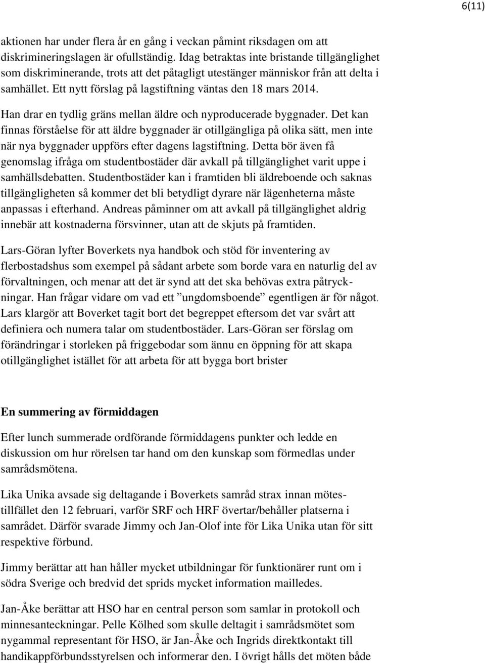 Han drar en tydlig gräns mellan äldre och nyproducerade byggnader.