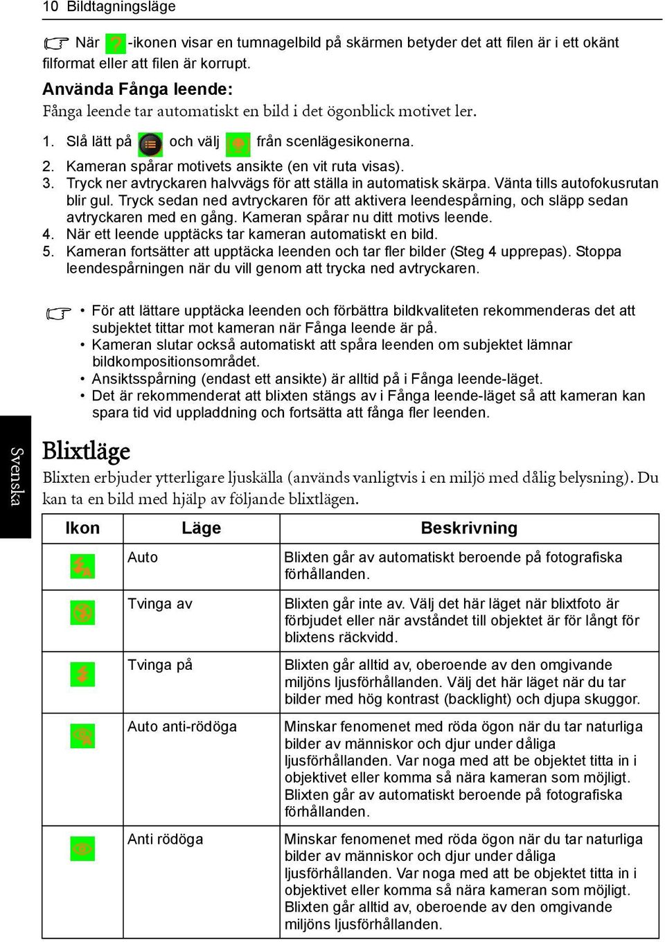 Tryck ner avtryckaren halvvägs för att ställa in automatisk skärpa. Vänta tills autofokusrutan blir gul.
