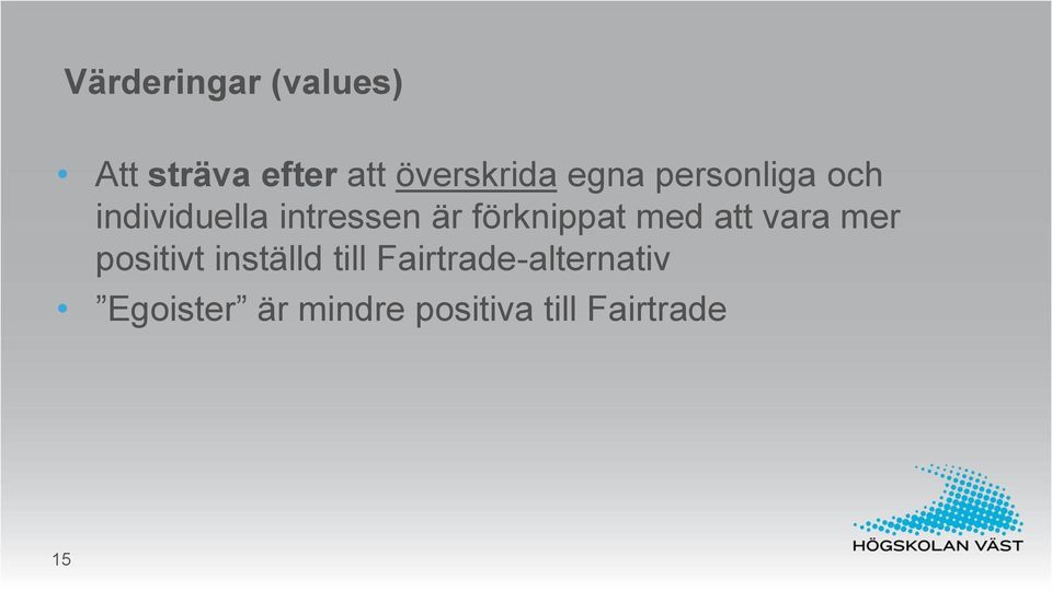 förknippat med att vara mer positivt inställd till