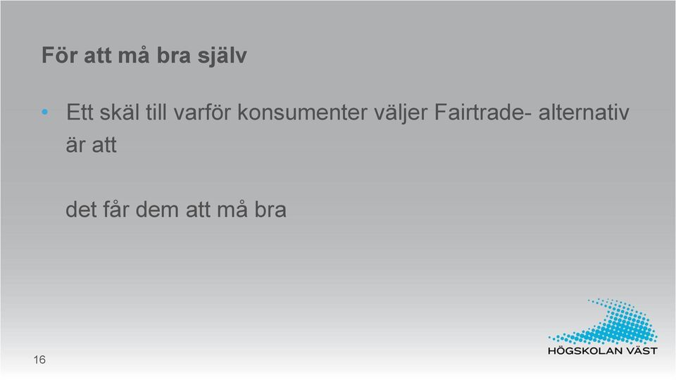 väljer Fairtrade- alternativ