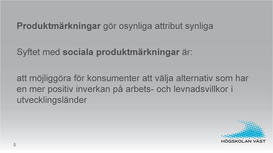 konsumenter att välja alternativ som har en mer positiv