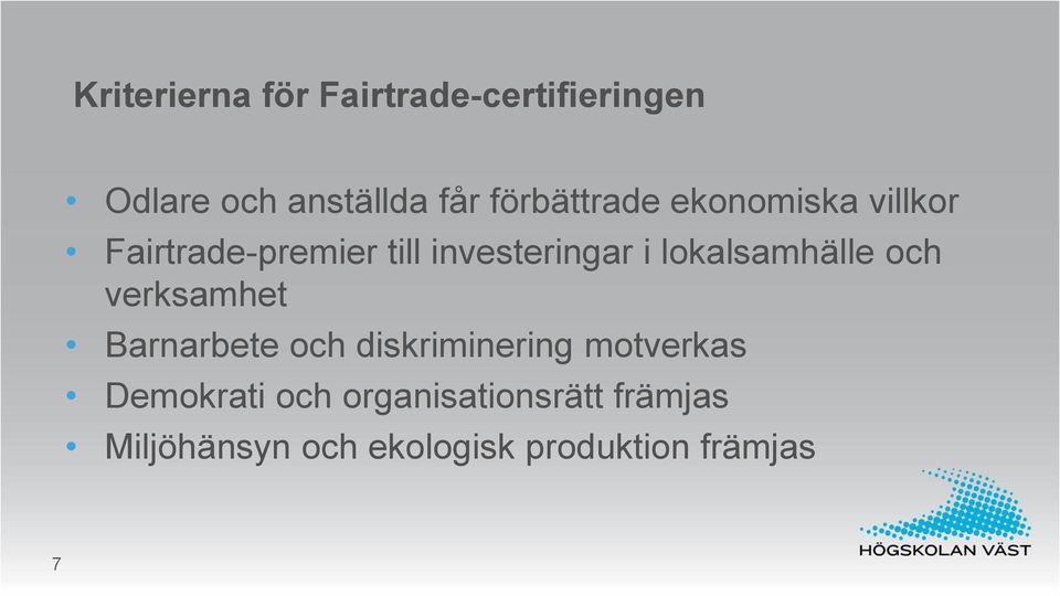 lokalsamhälle och verksamhet Barnarbete och diskriminering motverkas