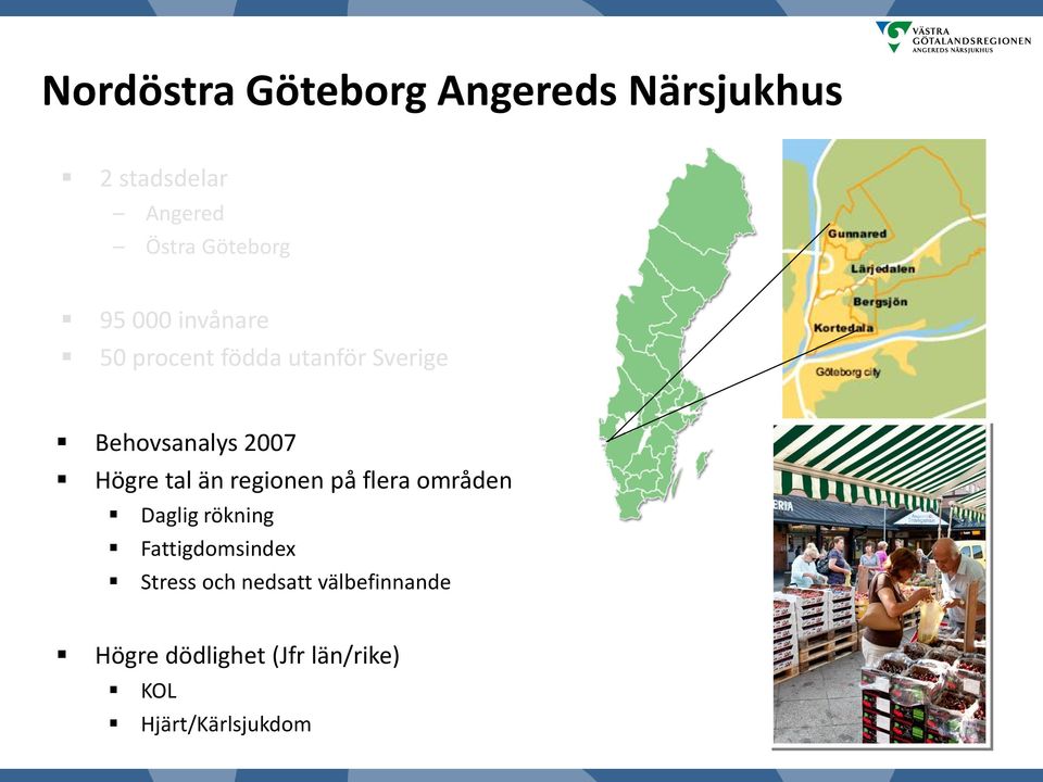 tal än regionen på flera områden Daglig rökning Fattigdomsindex Stress och