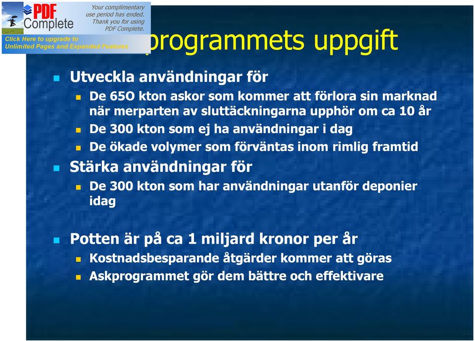 förväntas inom rimlig framtid Stärka användningar för De 300 kton som har användningar utanför deponier idag