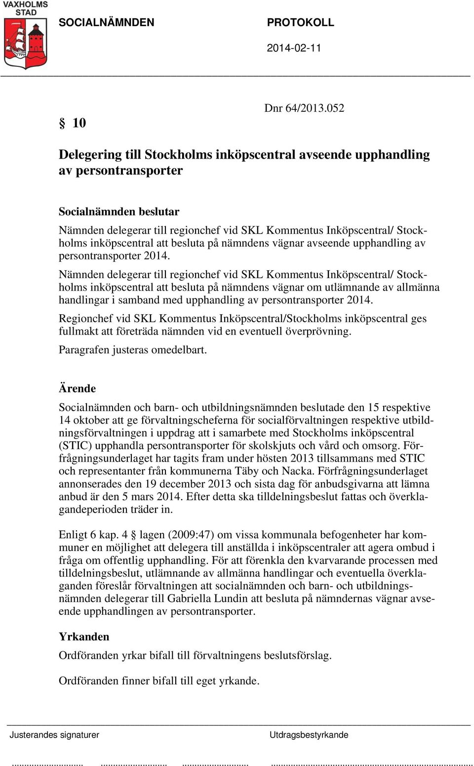 nämndens vägnar avseende upphandling av persontransporter 2014.