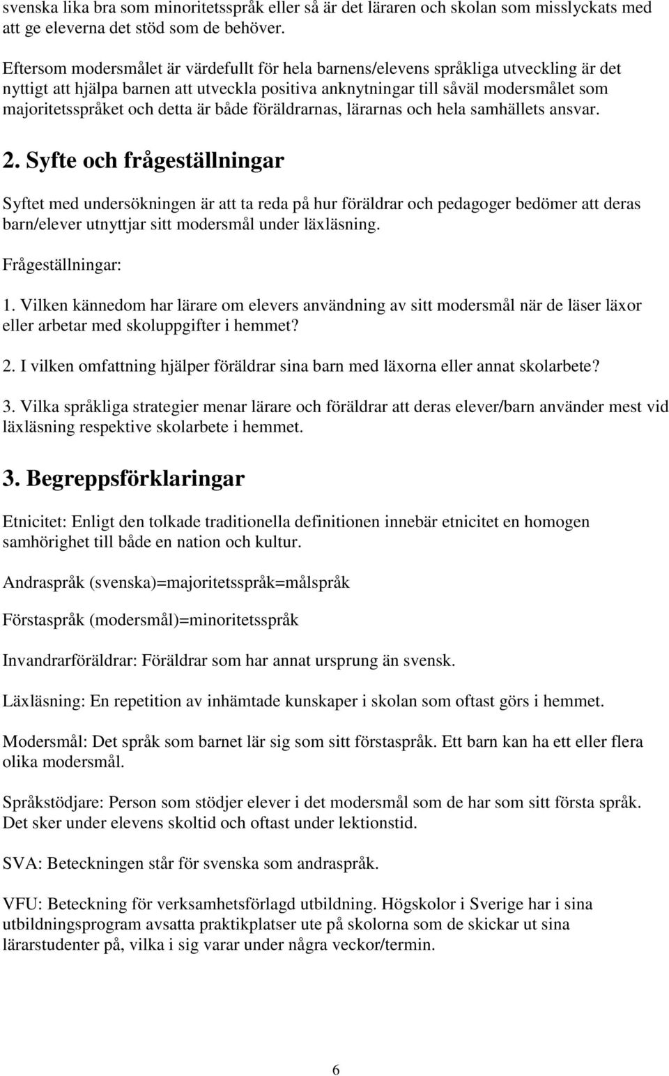 detta är både föräldrarnas, lärarnas och hela samhällets ansvar. 2.