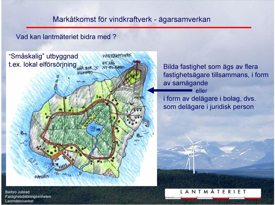 lokal elförsörjning Bilda fastighet som ägs av flera fastighetsägare