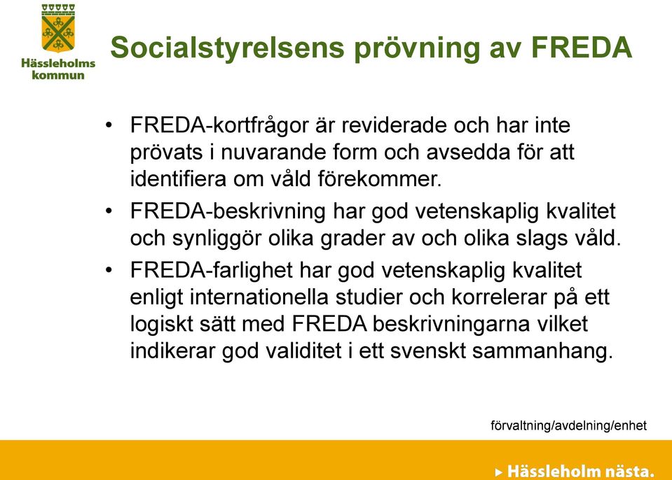 FREDA-beskrivning har god vetenskaplig kvalitet och synliggör olika grader av och olika slags våld.