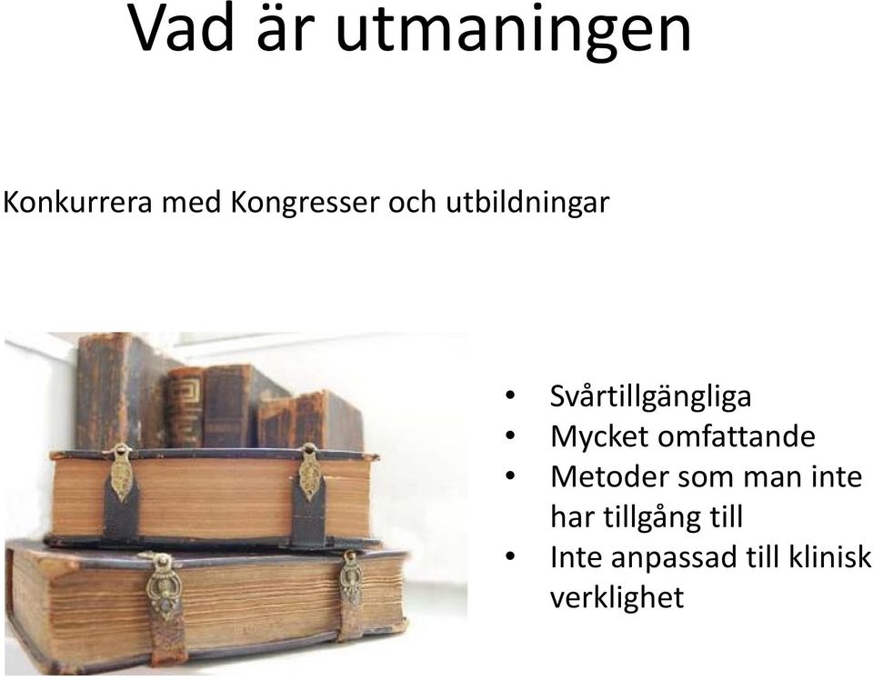 Svårtillgängliga Mycket omfattande Metoder