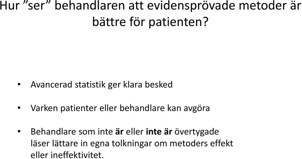 Avancerad statistik ger klara besked Varken patienter eller