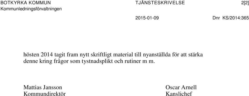 material till nyanställda för att stärka denne kring frågor som