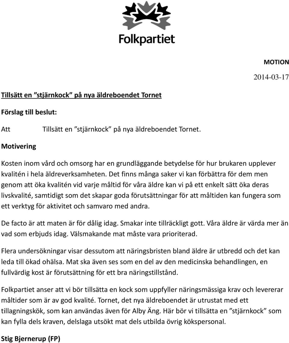 Det finns många saker vi kan förbättra för dem men genom att öka kvalitén vid varje måltid för våra äldre kan vi på ett enkelt sätt öka deras livskvalité, samtidigt som det skapar goda