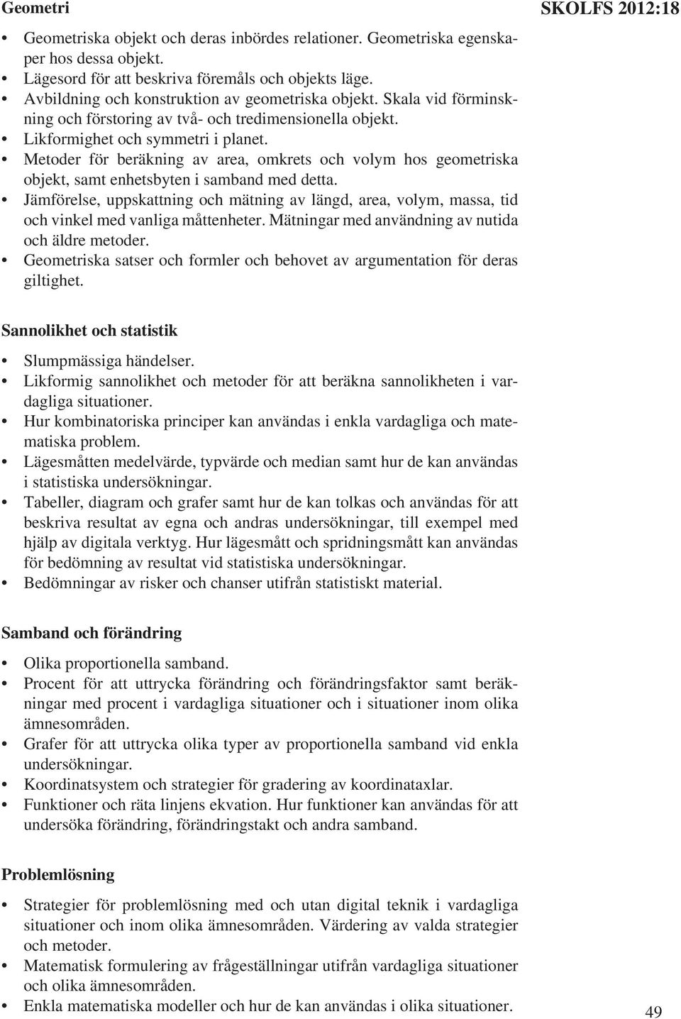 Metoder för beräkning av area, omkrets och volym hos geometriska objekt, samt enhetsbyten i samband med detta.