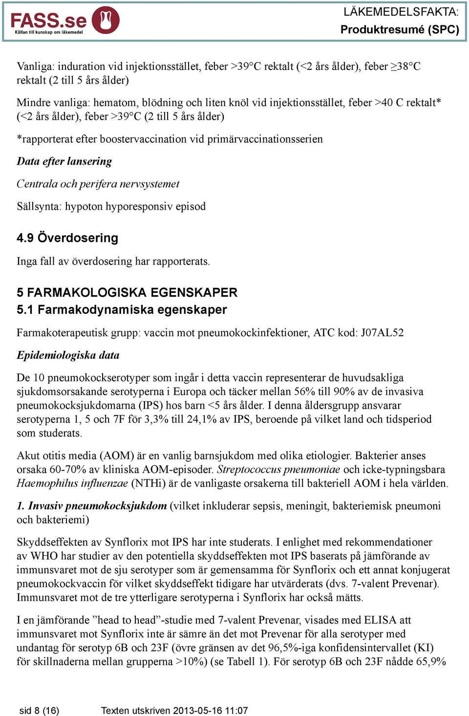 hypoton hyporesponsiv episod 4.9 Överdosering Inga fall av överdosering har rapporterats. 5 FARMAKOLOGISKA EGENSKAPER 5.