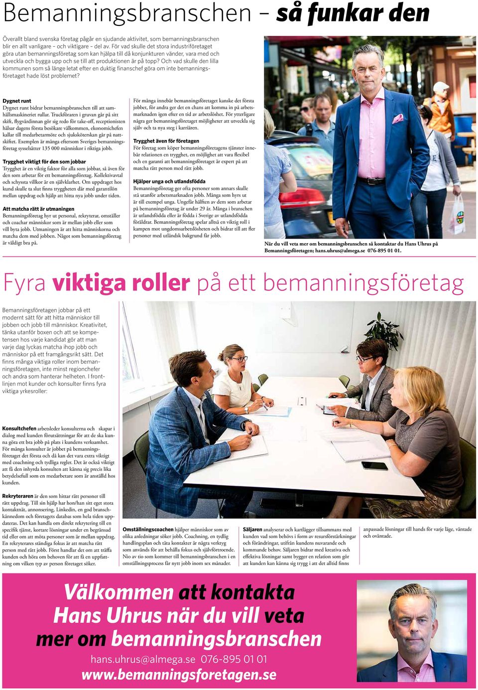 Och vad skulle den lilla kommunen som så länge letat efter en duktig finanschef göra om inte bemanningsföretaget hade löst problemet?