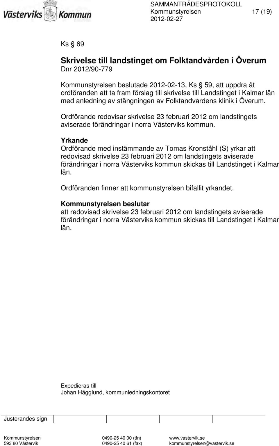 Ordförande redovisar skrivelse 23 februari 2012 om landstingets aviserade förändringar i norra Västerviks kommun.
