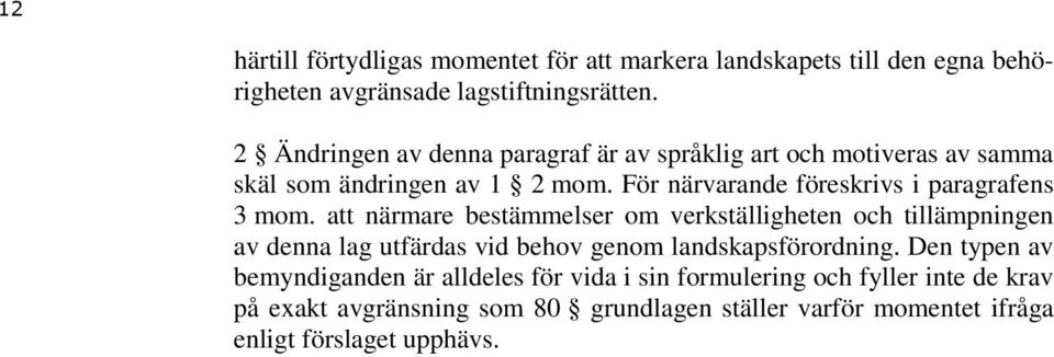 För närvarande föreskrivs i paragrafens 3 mom.