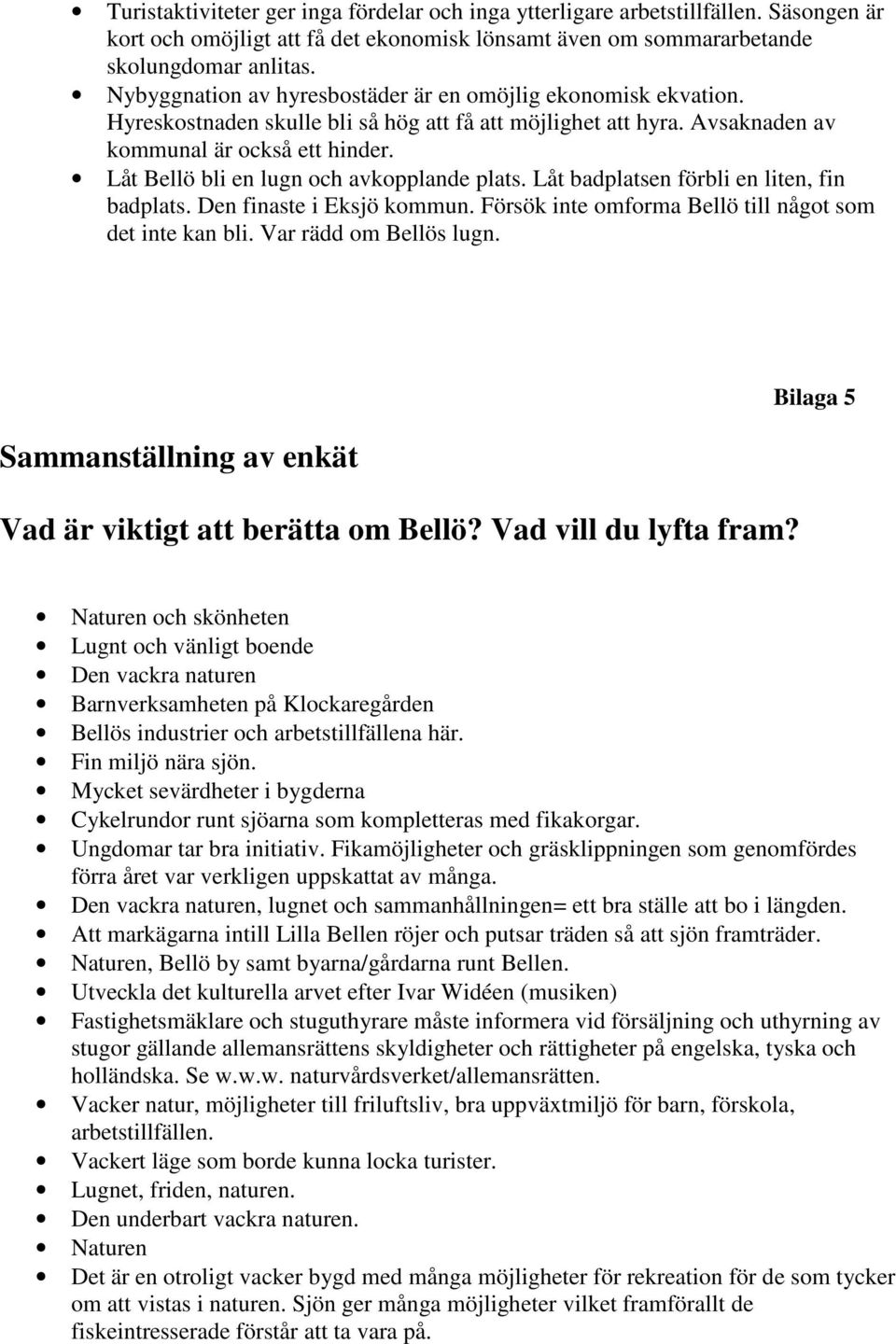 nringsliv och kommunen arbetar tillsammans med den lokala utvecklingen i Mariannelund. Emilkraften har blivit samhllets mtesplats och knutpunkt. Emilkraften - Eksj kommun