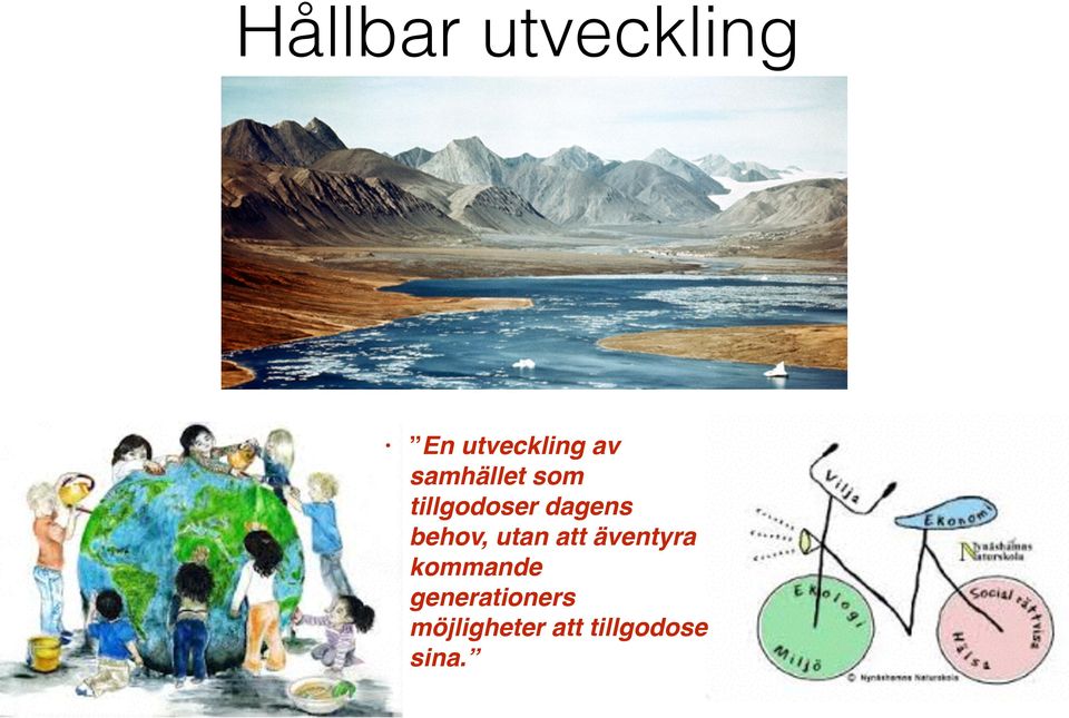 behov, utan att äventyra kommande