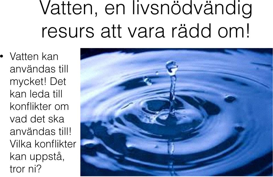 Det kan leda till konflikter om vad det ska