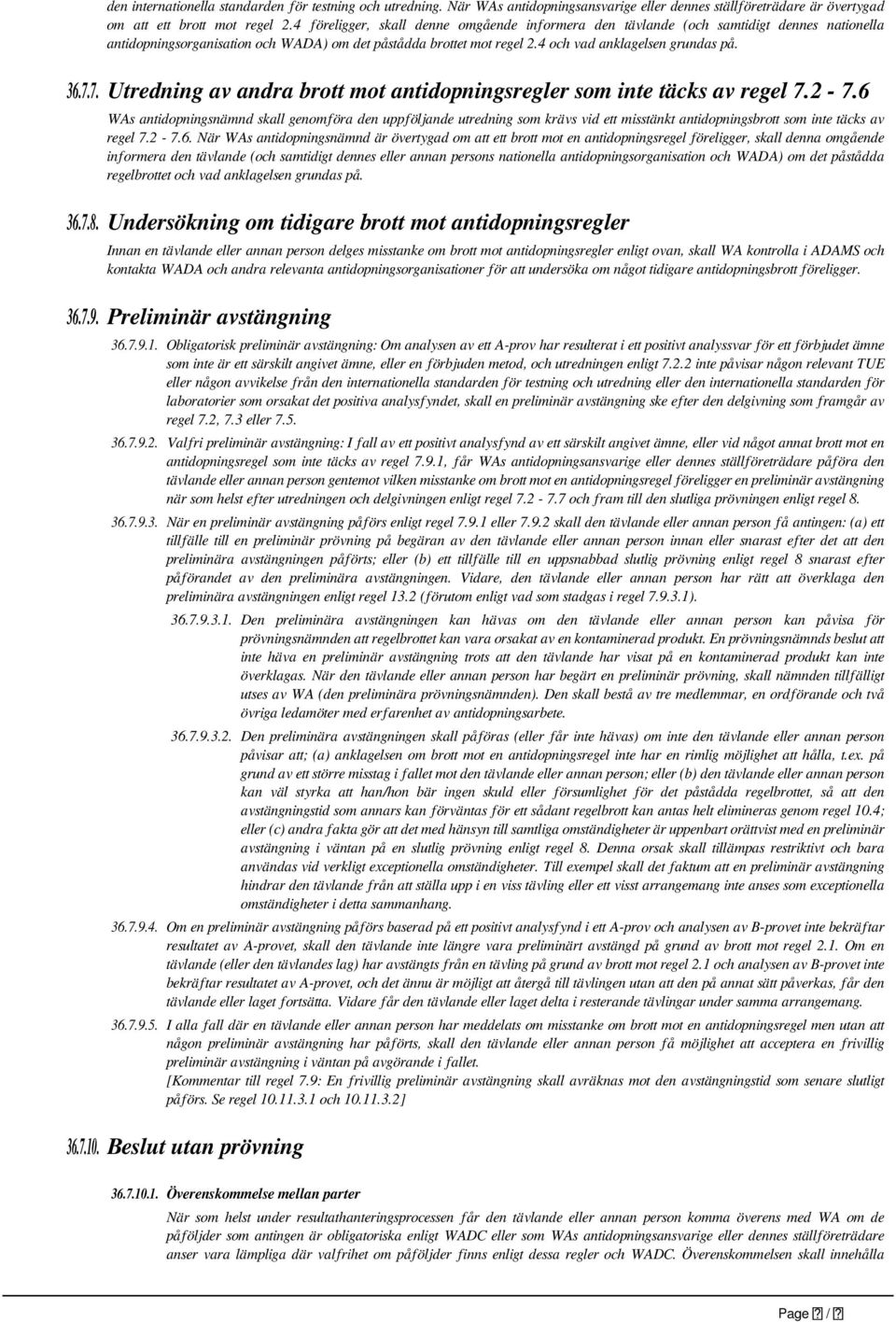 7.7. Utredning av andra brott mot antidopningsregler som inte täcks av regel 7.2-7.