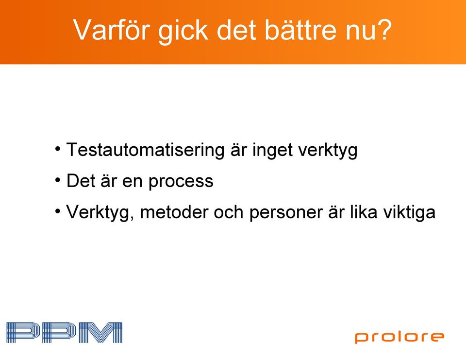 verktyg Det är en process