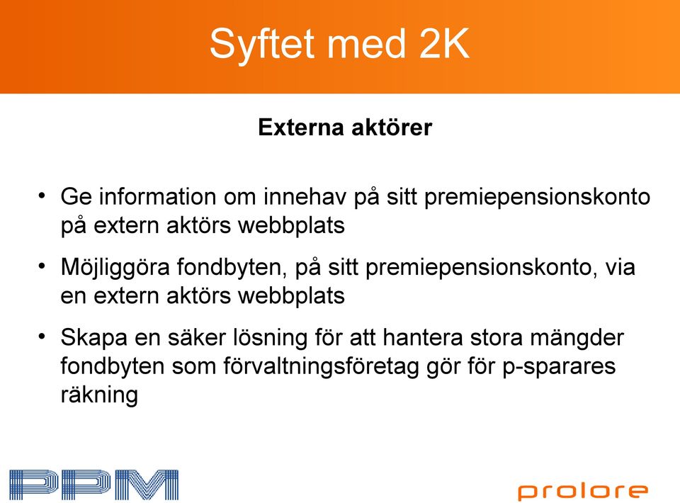 premiepensionskonto, via en extern aktörs webbplats Skapa en säker lösning