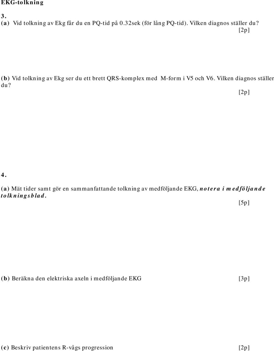 Vilken diagnos ställer du? 4.
