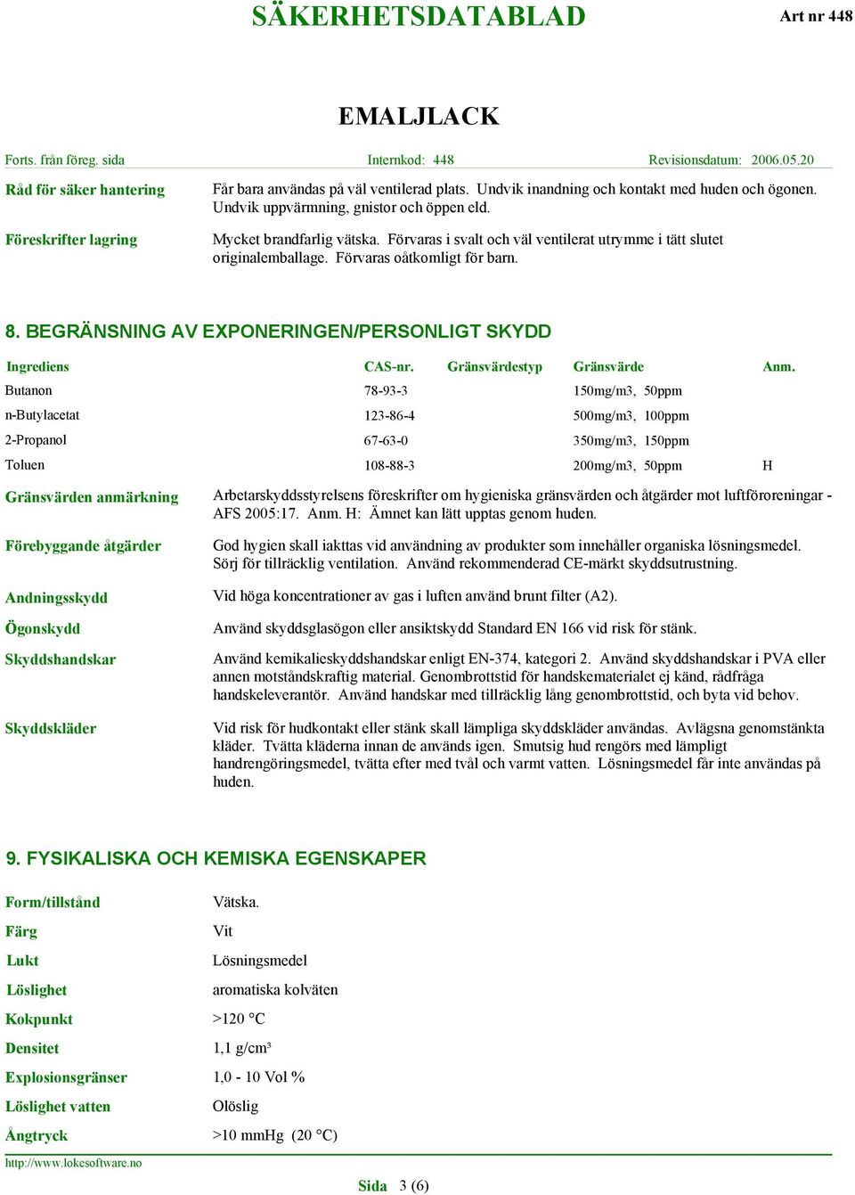 BEGRÄNSNING AV EXPONERINGEN/PERSONLIGT SKYDD Ingrediens CAS-nr. Gränsvärdestyp Gränsvärde Anm.