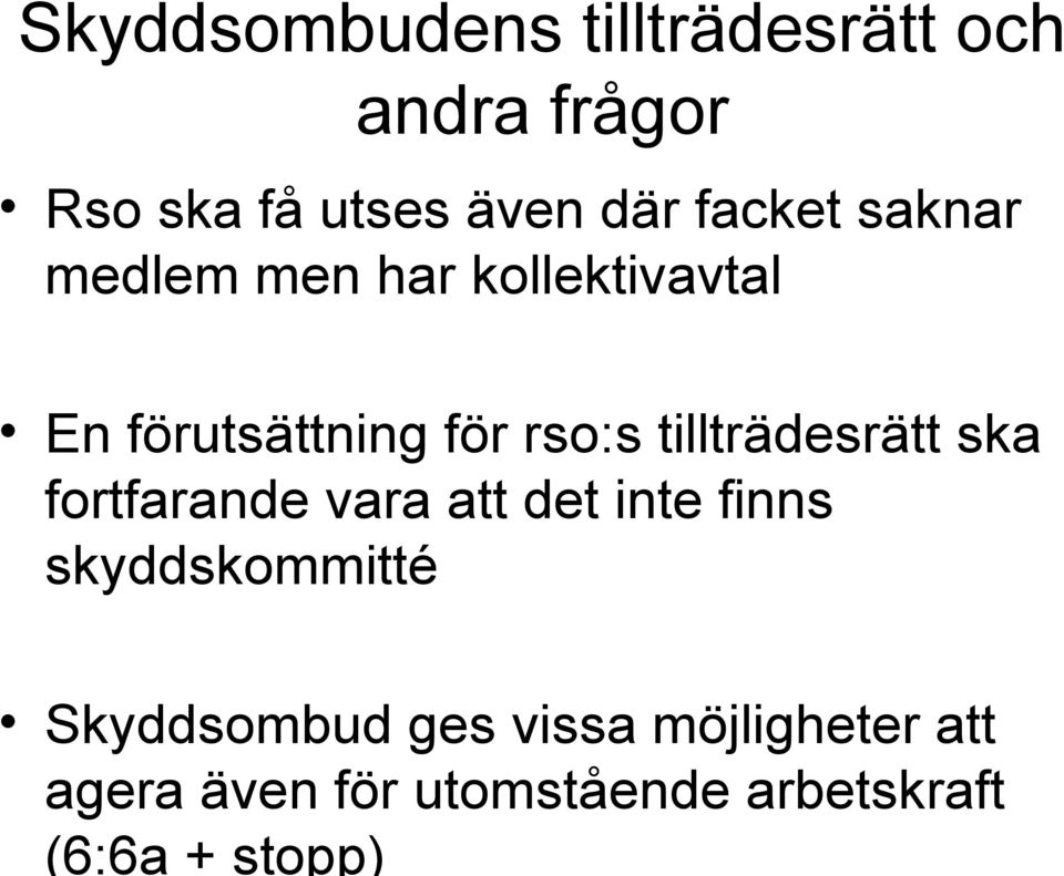 utses även där facket saknar medlem men har kollektivavtal En förutsättning