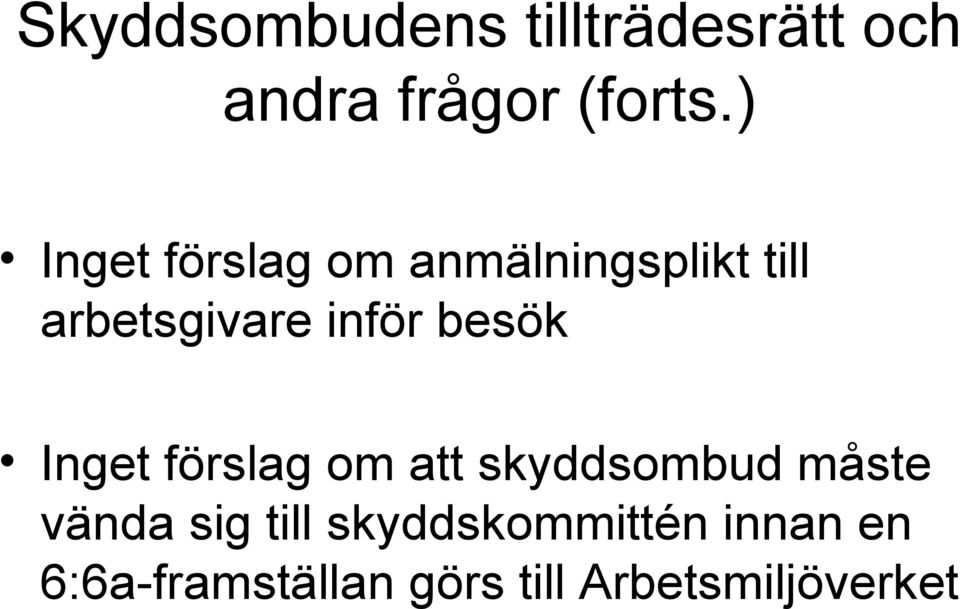 besök Inget förslag om att skyddsombud måste vända sig till