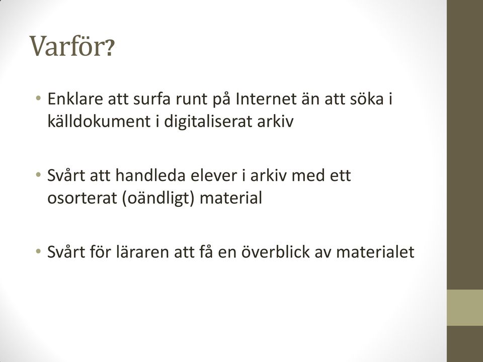 källdokument i digitaliserat arkiv Svårt att handleda